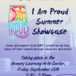 I am Proud Summer Showcase, Friday Sep 13 5:30 at The Armory